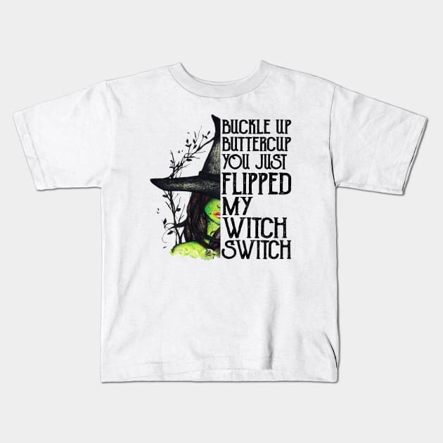 Buckle Up Buttercup You Just Flipped My Witch Switch Kids T-Shirt by cobiepacior